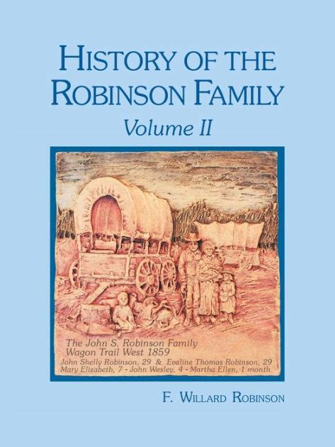 History of the Robinson Family: Volume Ii by F Willard Robinson, Paperback | Barnes & Noble®