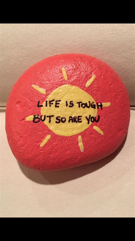 Life is tough but so are you. Painted rock Rock Painting Patterns, Rock ...