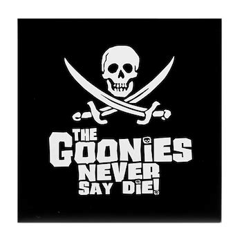 Goonies Never Say Die Quote : The 30 Best Goonies Quotes / Never say die goonies famous quotes ...