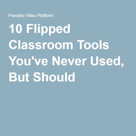 10 Flipped Classroom Tools You've Never Used, But Should | Classroom ...