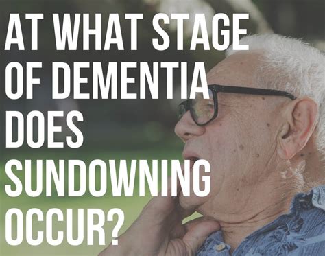 At What Stage Of Dementia Does Sundowning Occur?