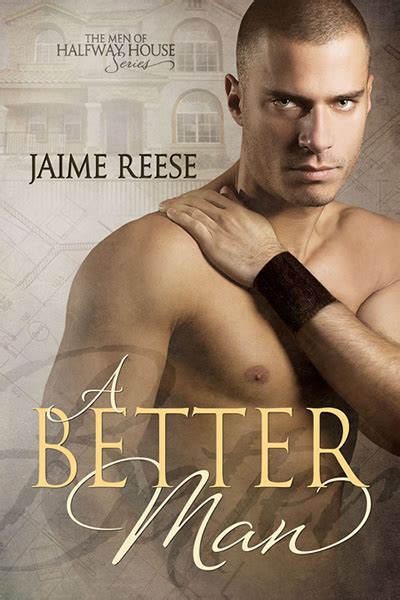 A Better Man (The Men of Halfway House 1) - Jaime Reese