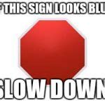stop sign Meme Generator - Imgflip