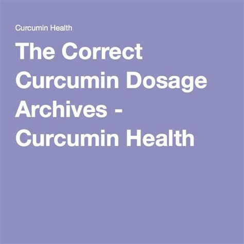 The Correct Curcumin Dosage Archives - Curcumin Health | Curcumin dosage, Curcumin, Health