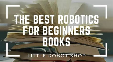 10 Of The Best Robotics For Beginners Books - Little Robot Shop