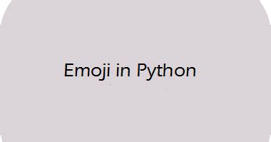 Emoji In Python - Dot Net Techpoint