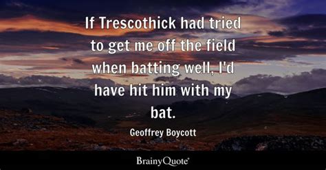 Geoffrey Boycott Quotes - BrainyQuote