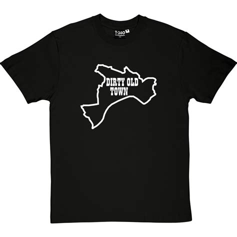 Dirty Old Town T-Shirt | TShirtsUnited