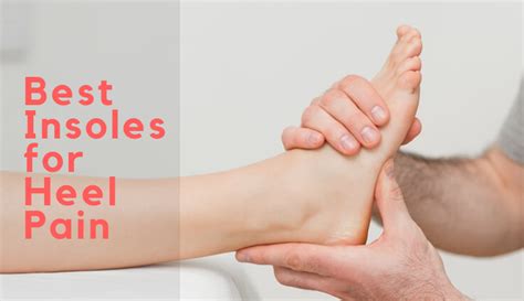 The Best Insoles for Heel Pain - What Should You Look For? - The ...