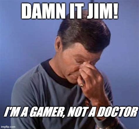 Dammit Jim - Imgflip