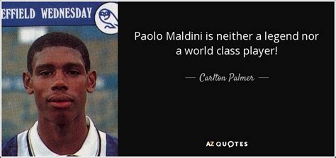 Carlton Palmer quote: Paolo Maldini is neither a legend nor a world class...