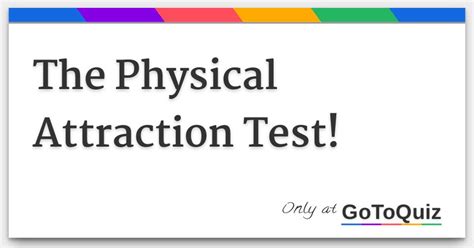 The Physical Attraction Test!