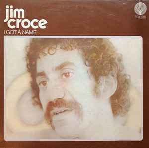 Jim Croce – I Got A Name (1974, Vinyl) - Discogs