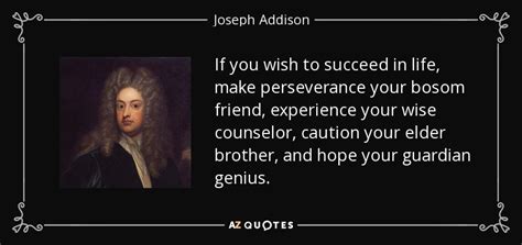 Joseph Addison quote: If you wish to succeed in life, make perseverance your...