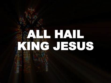 All Hail King Jesus