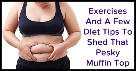 5 Diet And Exercise Tips To Make Sure Your Muffin Top Is Gone For Good.