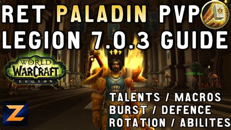 WoW Legion Ret Paladin PvP Guide 7.0.3 / Talents / Honor Talents / Burst / Rotation / Macros ...