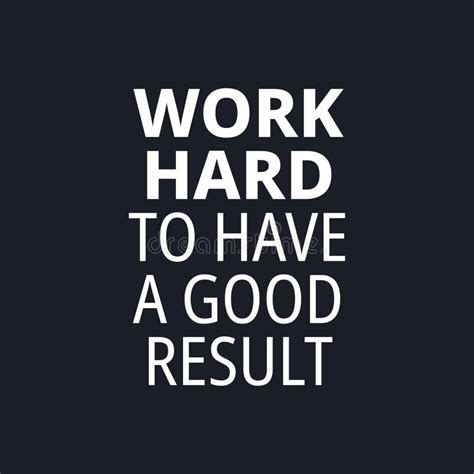 Work Hard To Have a Good Result - Quotes about Working Hard Stock ...