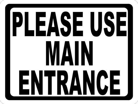 Please Use Main Entrance Sign | Main entrance, Entrance sign, Entrance