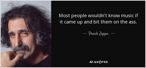 300 QUOTES BY FRANK ZAPPA [PAGE - 5] | A-Z Quotes