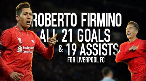 Roberto Firmino all 21 Goals and 19 Assists for Liverpool FC : LiverpoolFC