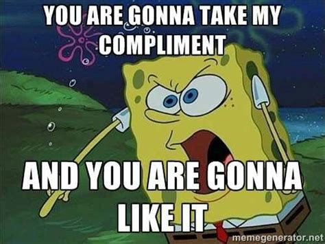 Assertive compliment spongebob gonna take my | Love you meme, Anime funny, Anime memes funny