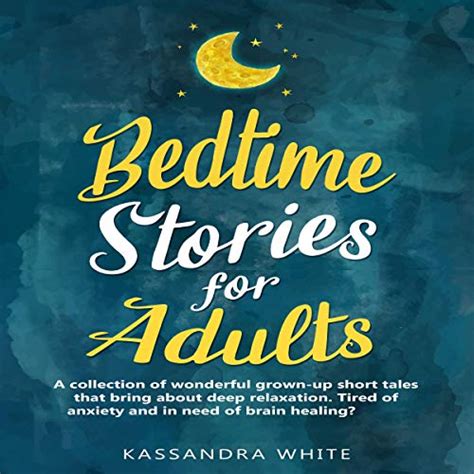 Bedtime Stories for Adults: A Collection of Wonderful Grown-Up Short Tales That Bring About Deep ...