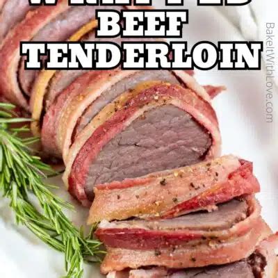 Easy Bacon Wrapped Beef Tenderloin Roast | Bake It With Love