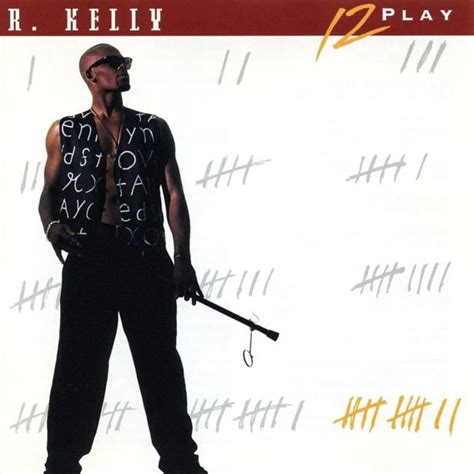 R. Kelly - 12 Play Lyrics and Tracklist | Genius