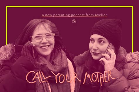 Call Your Mother: Podcast Episode Guide – Kveller