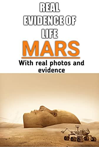 Download The Evidence Of Life On Mars : With The Real Photos: Evidence Of Life On Mars With ...