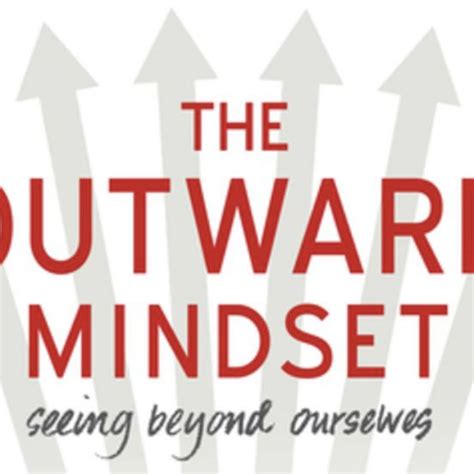 Developing and Implementing an Outward Mindset