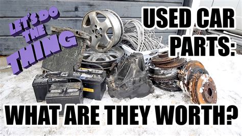 Scrapping Used Car Parts - What Are They Worth In Scrap? Parts From Used Cars And More! - YouTube