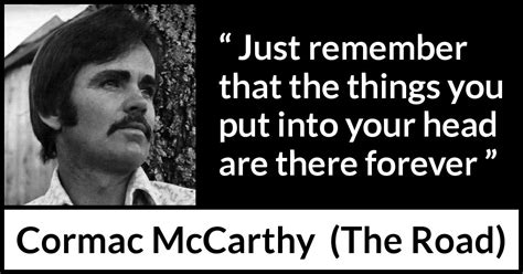 Cormac McCarthy: “Just remember that the things you put into...”