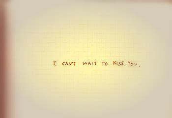 Cant Wait To Kiss You Quotes. QuotesGram