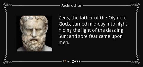 Archilochus quote: Zeus, the father of the Olympic Gods, turned mid-day ...