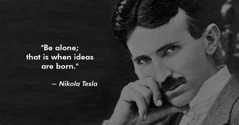 11 Quotes By Nikola Tesla That Will Fire Up The Genius In You