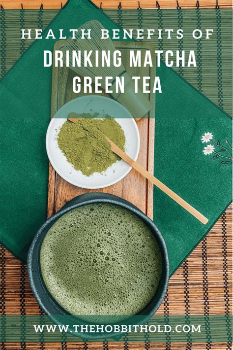 Matcha Green Tea: Health Benefits of Drinking Matcha » The Hobbit Hold