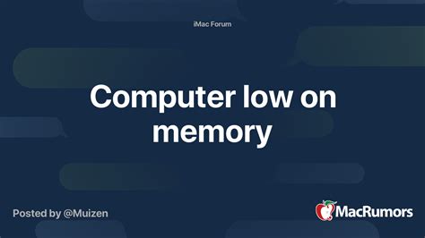 Computer low on memory | MacRumors Forums