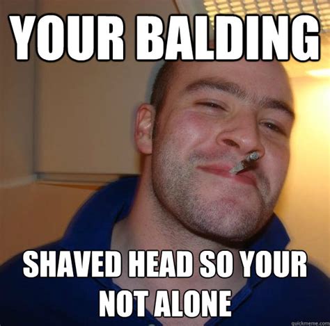 Your balding shaved head so your not alone - Misc - quickmeme