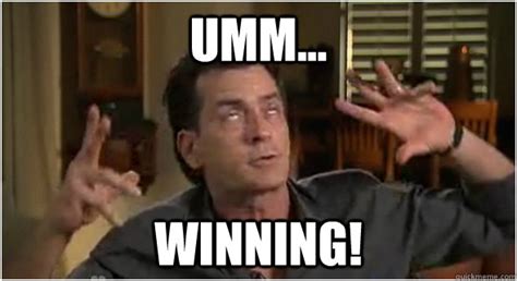 umm... winning! - Charlie Sheen Meme - quickmeme