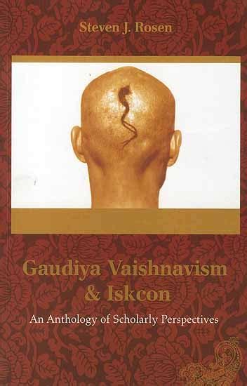 Gaudiya Vaishnavism and Iskcon (An Anthology of Scholarly Perspectives ...