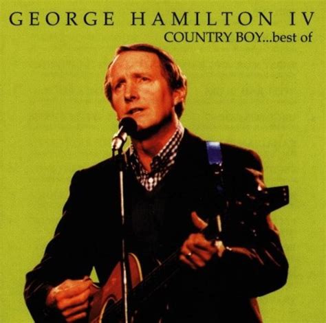 George Hamilton IV - Country Boy: The Best of George Hamilton IV Album ...