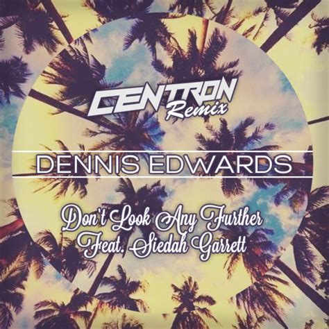 Stream Dennis Edwards Ft. Siedah Garrett - Don't Look Any Further (centron Remix) by centron ...