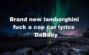 Brand new lamborghini fuck a cop car lyrics - Song Lyrics Place