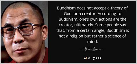 Dalai Lama quote: Buddhism does not accept a theory of God, or a...