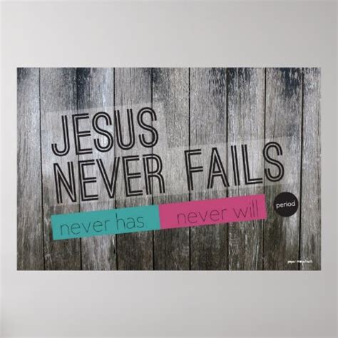 Jesus Never Fails Christian Poster | Zazzle.com