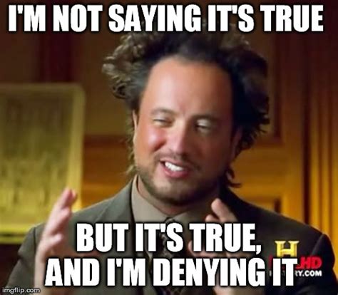 Ancient Aliens Meme - Imgflip