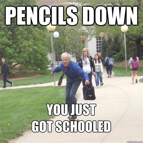 Pencils down You just got schooled - Skateboarding Professor - quickmeme