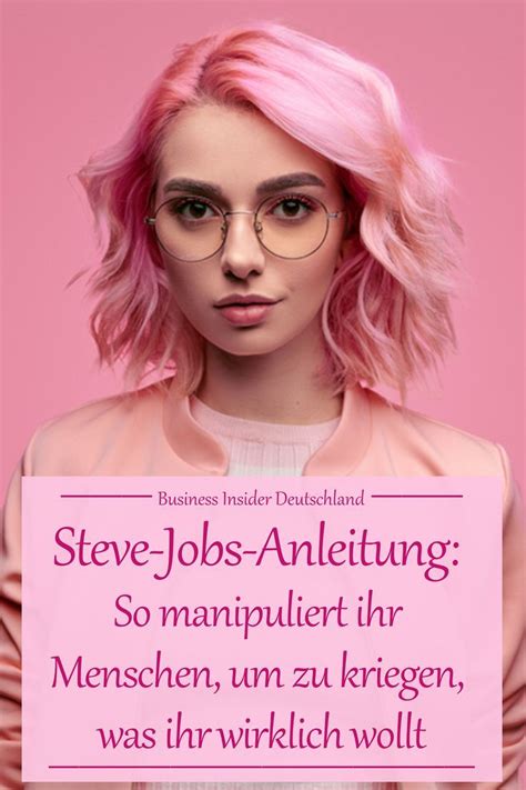 Steve Jobs war ein Fachmann in der Manipulation von Leuten, so dass er ...